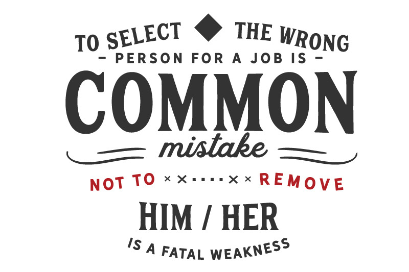 To select the wrong person for a job is a common mistake By baraiko art ...