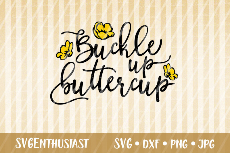 Buckle Up Buttercup Svg Cut File By Svgenthusiast Thehungryjpeg Com