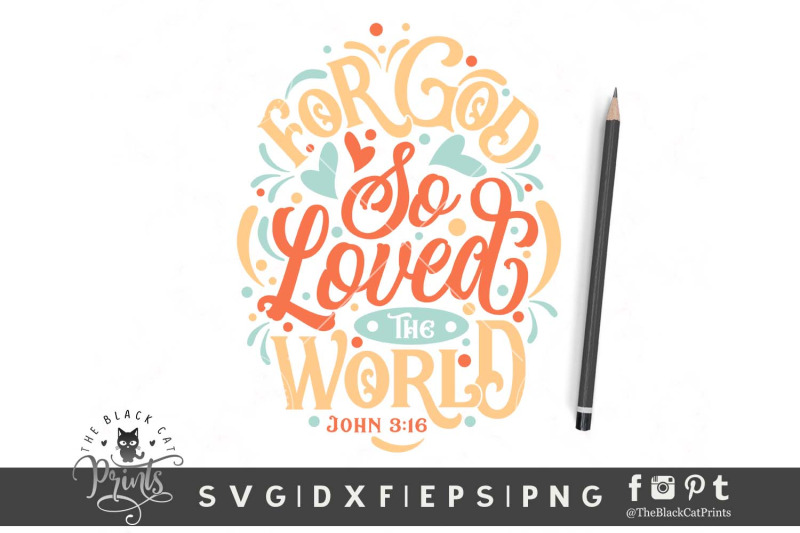 For God So Loved The World Svg Dxf Eps Png By Theblackcatprints Thehungryjpeg Com