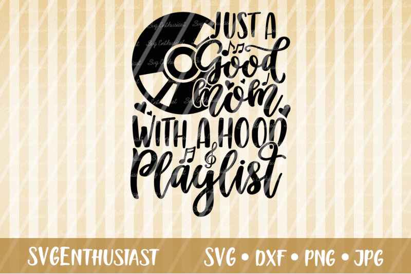 Just A Good Mom With A Hood Playlist Svg Cut File By Svgenthusiast Thehungryjpeg Com