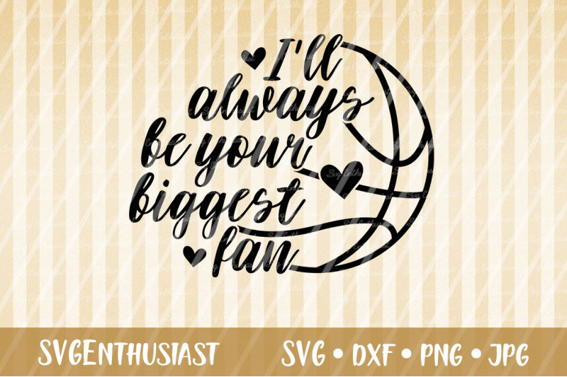 I Ll Always Be Your Biggest Fan Svg Basketball Svg By Svgenthusiast Thehungryjpeg Com