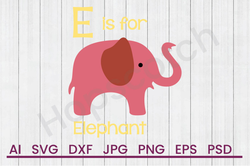 Download E For Elephant Svg File Dxf File By Hopscotch Designs Thehungryjpeg Com