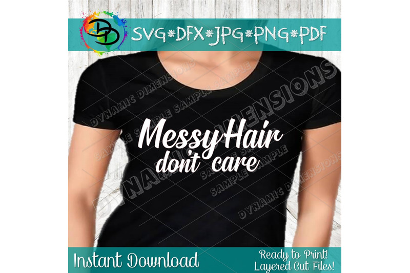 Messy Hair Dont Care SVG, Mom svg, Files Printable Clipart Commercial