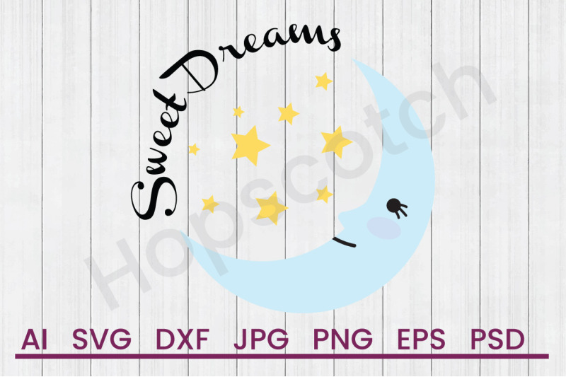 Download Sweet Dreams Svg File Dxf File By Hopscotch Designs Thehungryjpeg Com