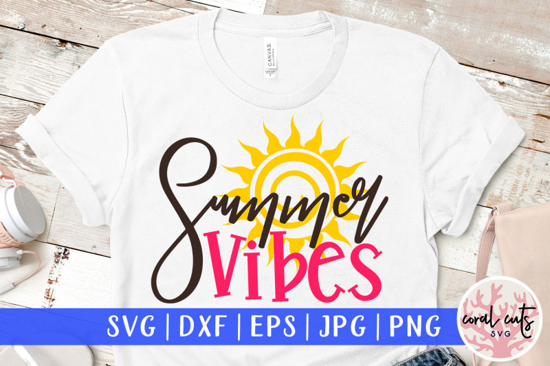 Download Summer vibes - Summer SVG EPS DXF PNG Cut File By ...