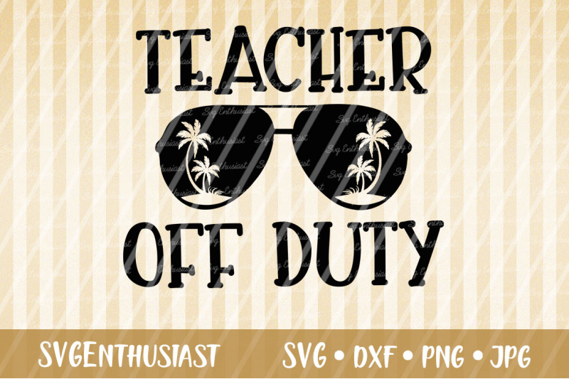 Teacher Off Duty SVG cut file By SVGEnthusiast | TheHungryJPEG.com