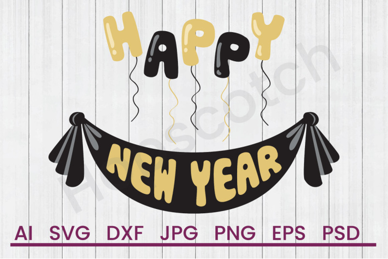 Happy New Year Svg File Dxf File By Hopscotch Designs Thehungryjpeg 2445