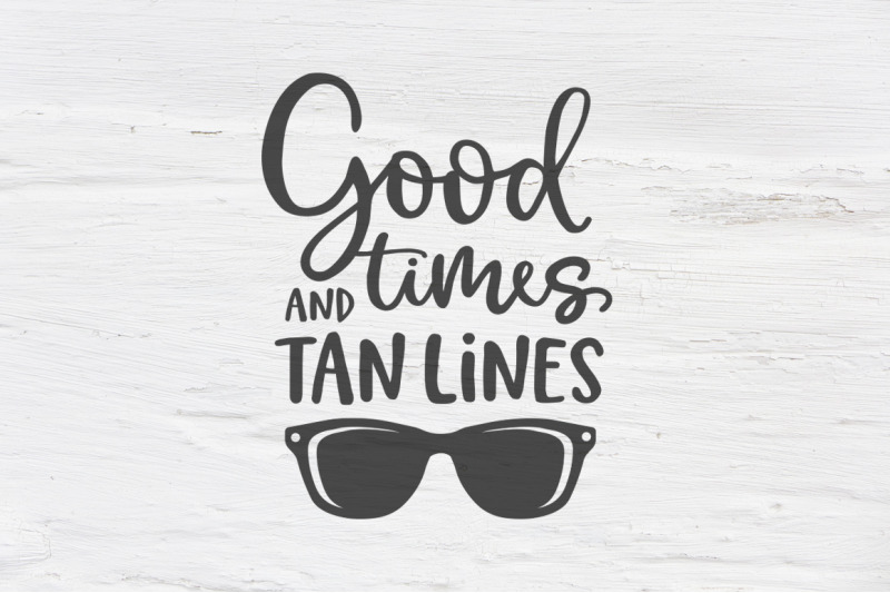 Good times and tan lines, summer cut file SVG, EPS, PNG, DXF By Tabita ...