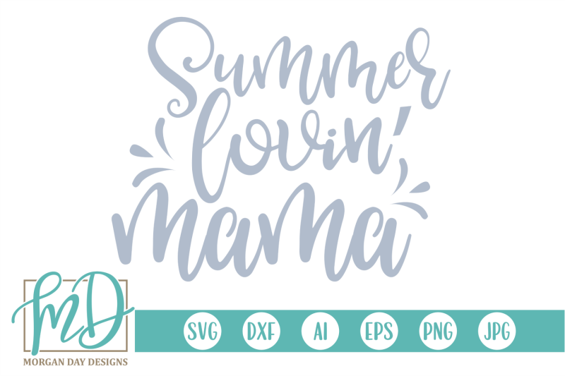 Download Summer Lovin' Mama SVG By Morgan Day Designs ...