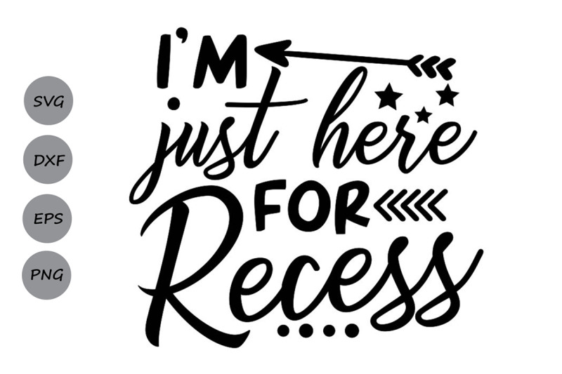 I Am Just Here For Recess Svg, Back To School Svg, School Svg. 