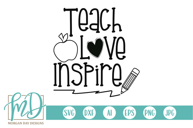 Teach Love Inspire SVG By Morgan Day Designs | TheHungryJPEG