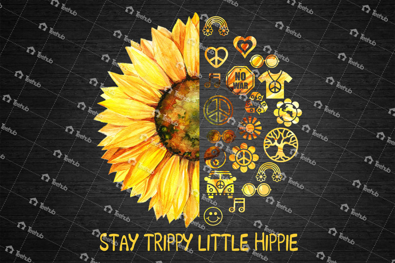 Stay Trippy Little Hippie, Hippie Png, Hippie Life, Sunflower Png By