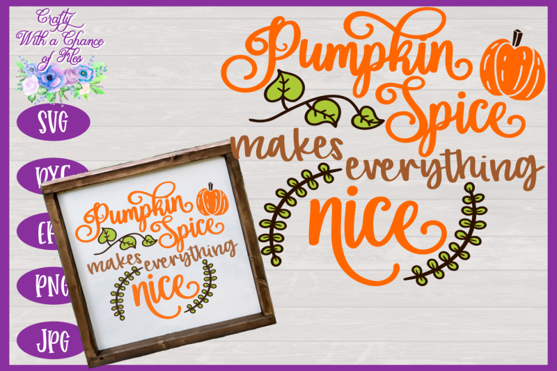 Pumpkin Spice Makes Everything Nice SVG | Fall SVG | Autumn SVG By ...