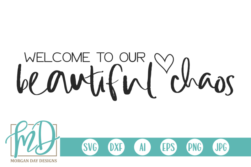 Welcome To Our Beautiful Chaos Svg By Morgan Day Designs Thehungryjpeg