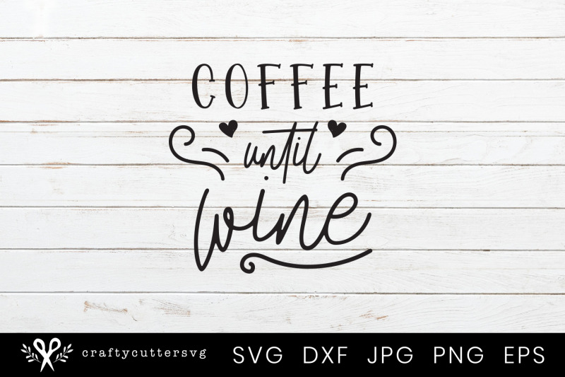 Coffee Until Wine Svg Heart Cutting File Design By Crafty Cutter Svg Thehungryjpeg Com