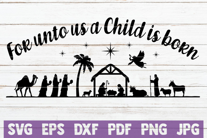 For Unto Us A Child Is Born SVG Cut File | Nativity By MintyMarshmallows | TheHungryJPEG.com