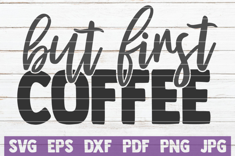 But First Coffee SVG Cut File By MintyMarshmallows | TheHungryJPEG