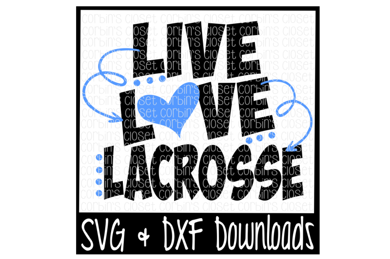 Download Free Live Love Lacrosse Cutting File Crafter File