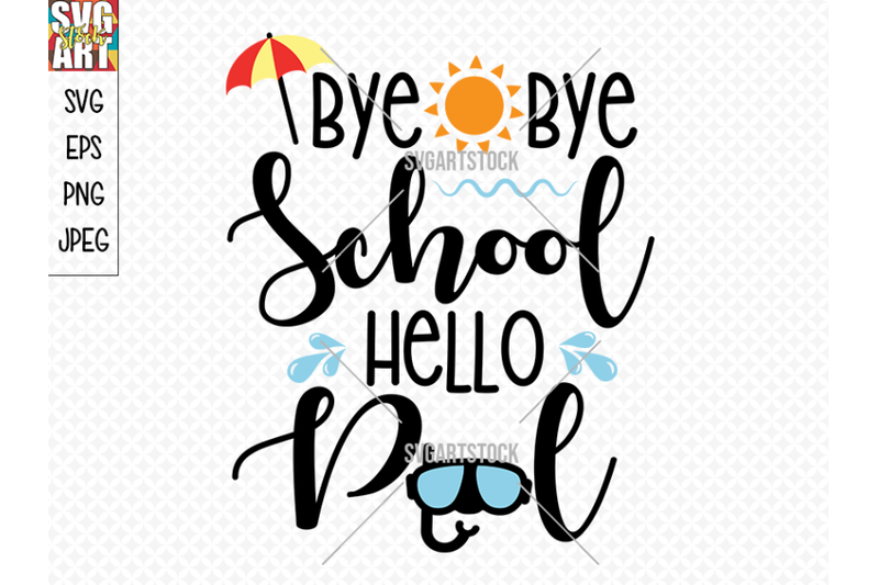 Bye Bye School Hello Pool By Svg Art Stock | TheHungryJPEG