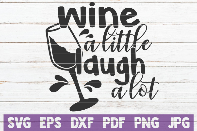 Wine A Little Laugh A Lot Svg Cut File By Mintymarshmallows 