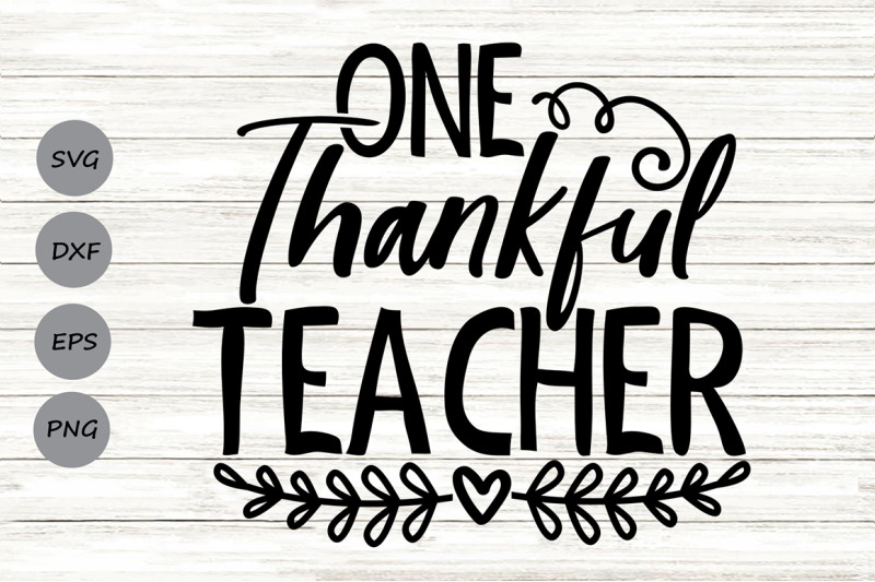 One Thankful Teacher Svg, Thanksgiving Svg, Teacher Fall Svg, Teacher ...