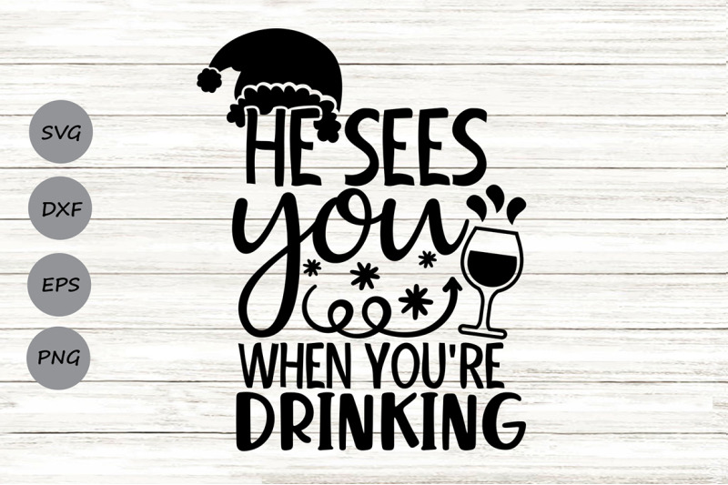 Download He Sees You When You're Drinking Svg, Christmas Svg, Santa ...