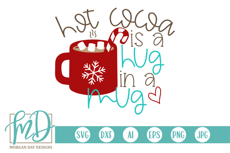 Hot Cocoa Is A Hug In A Mug Svg By Morgan Day Designs Thehungryjpeg 4699