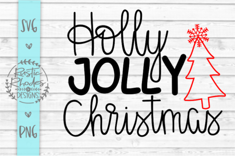 Holly Jolly Christmas Svg And Png Digital Cut File By Rusticrhodesdesigns Thehungryjpeg Com