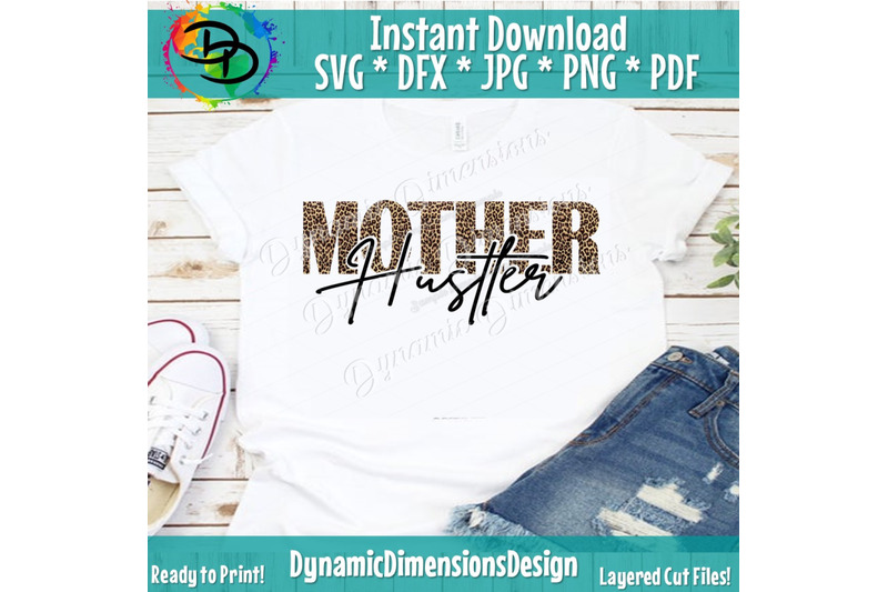 Download Mother Hustler SVG, Leopard, Momlife SVG, Mom Svg, Mother Svg, Hustle By Dynamic Dimensions ...