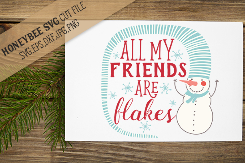 All My Friends Are Flakes By Honeybee Svg Thehungryjpeg Com