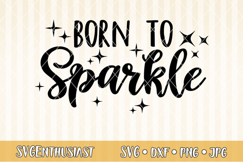 Download Born to sparkle SVG cut file By SVGEnthusiast ...