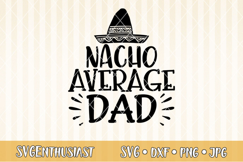 Nacho average dad SVG cut file By SVGEnthusiast | TheHungryJPEG