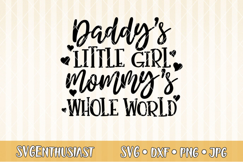 Daddy's little girl mommy's whole world SVG cut file By SVGEnthusiast ...