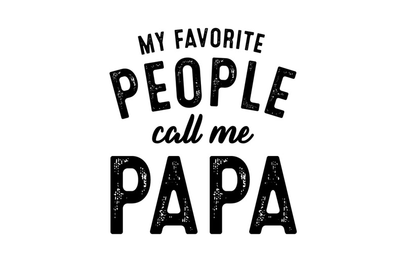 My Favorite People Call me Papa By ariodsgn | TheHungryJPEG