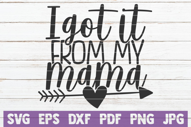 I Got It From My Mama SVG Cut File By MintyMarshmallows | TheHungryJPEG
