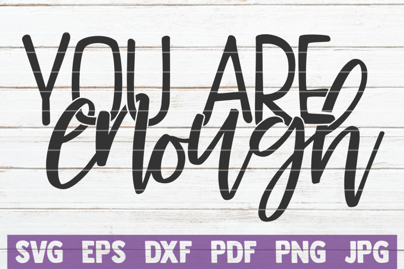 You Are Enough SVG Cut File By MintyMarshmallows | TheHungryJPEG