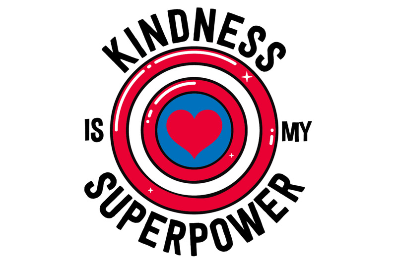 Kindness Is My Superpower By Ariodsgn Thehungryjpeg