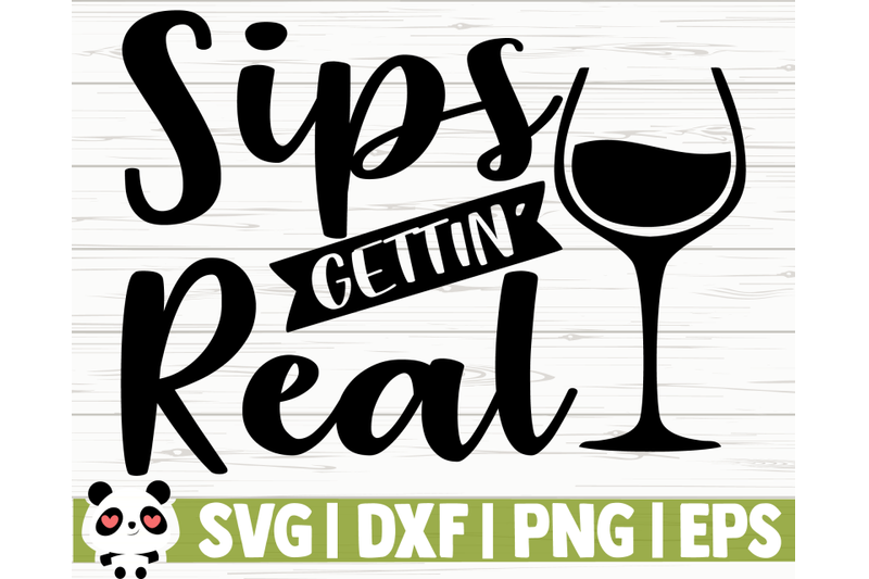 Sips Gettin Real By CreativeDesignsLLC | TheHungryJPEG