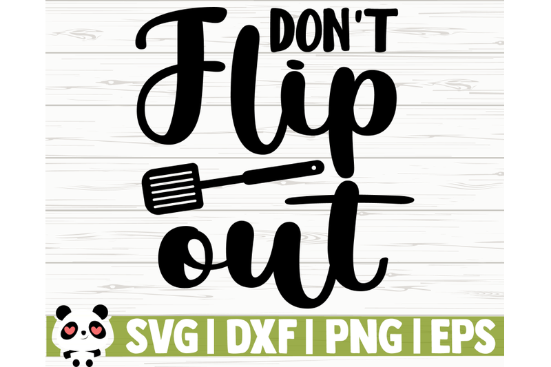 Don't Flip Out By CreativeDesignsLLC | TheHungryJPEG