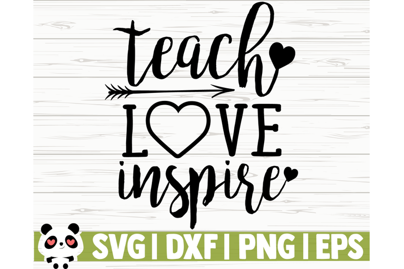 Teach Love Inspire By CreativeDesignsLLC | TheHungryJPEG