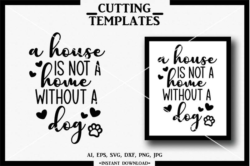 A House Is Not A Home Without A Dog Silhouette Cricut Cut File By Design Time Thehungryjpeg Com