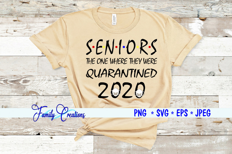 Seniors The One Where They Were Quarntined 2020 By Family Creations ...