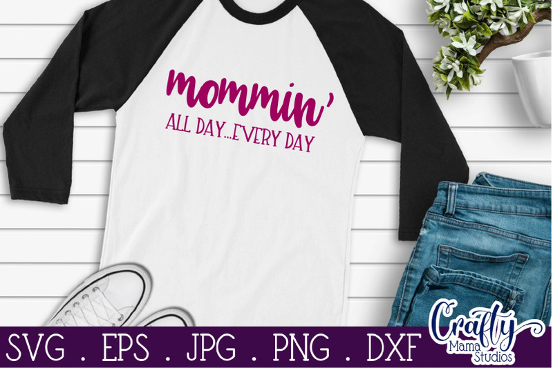 Mommin All Day Every Day Svg, Mom Life Svg, Mom Svg By Crafty Mama ...