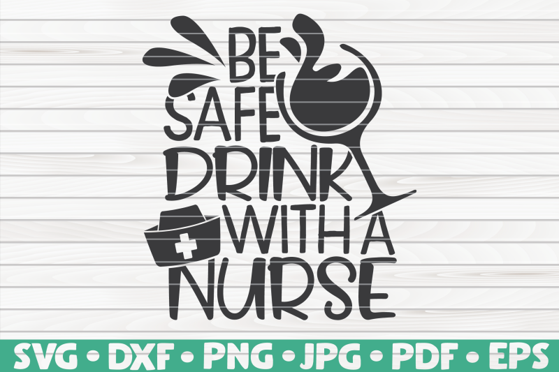 Download Be safe drink with a nurse SVG | Nurse Life By ...