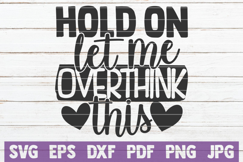 Hold On Let Me Overthink This SVG Cut File By MintyMarshmallows ...