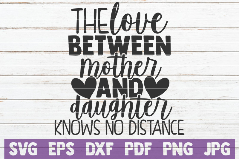 Download The Love Between Mother And Daughter Knows No Distance SVG ...
