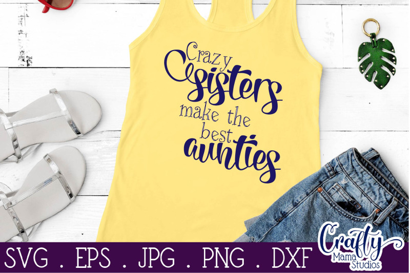 Download Crazy Sisters Make The Best Aunties Svg, Aunt Svg By ...