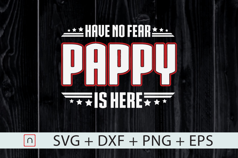 Papa Gift Svg Have No Fear Pappy Is Here By Novalia Thehungryjpeg Com