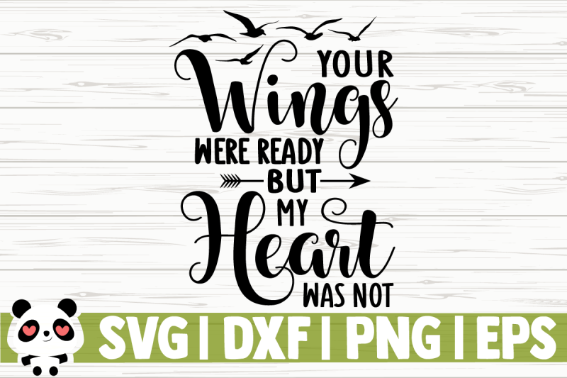 Your Wings Were Ready But My Heart Was Not By CreativeDesignsLLC ...