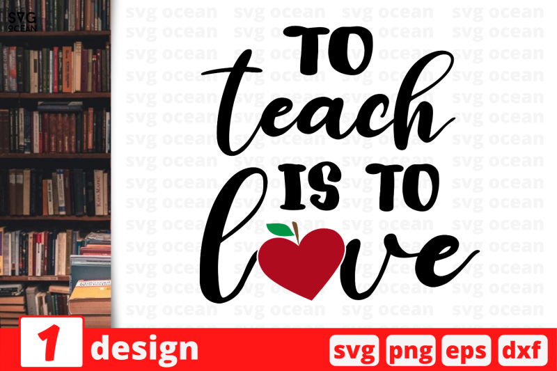 1 TO TEACH IS TO LOVE, Teacher quotes cricut svg By SvgOcean ...